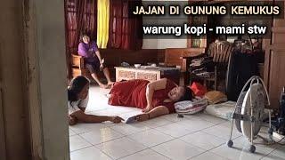 JAJAN DI GUNUNG KEMUKUS...WARUNG KOPI MAMI STW