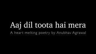 Dil Toota Hai… A Feeling of Millions  Poetry for a Broken Heart  Anubhav Agrawal