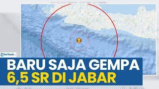 BARU SAJA GEMPA BUMI 65 SR GUNCANG LAUT JAWA BARAT KUAT HINGGA JAKARTA