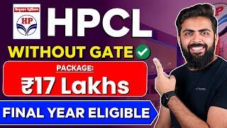 HPCL Recruitment 2024  WITHOUT GATE  Package ₹17 Lakhs  Final Year Eligible