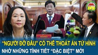 Toàn cảnh vụ Trương Mỹ Lan “Người đỡ đầu” có thể thoát án tử nhờ những tình tiết “đặc biệt” mới