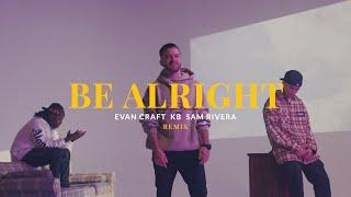 Evan Craft feat. KB & Sam Rivera - Be Alright Remix Official Music Video