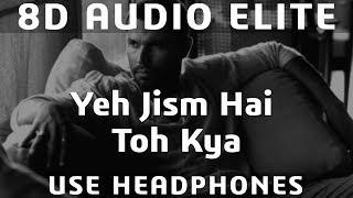 8D AUDIO  Yeh Jism Hai Toh Kya - Ali Azmat  Jism 2  Randeep Hooda 