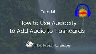 How to Use Audacity to Add Audio to Flashcards