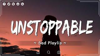 Unstoppable Let Her Go  English love songs  English songs chill vibes music playlist