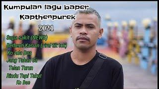 KUMPULAN LAGU BAPER KAPTHEN PUREK 2021