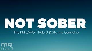 The Kid LAROI - Not Sober Lyrics ft. Polo G and Stunna Gambino