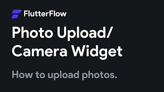 How to Upload a PhotoVideo to Flutterflow Apps