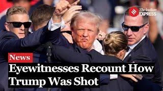 Trump Rally Shooting Witnesses Describe Chaos And Fear Trump Reacts