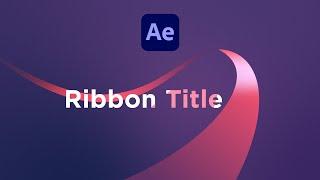 Fake-3D Ribbon Title Animation  After Effects Tutorial