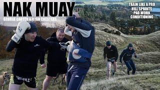 Nak Muay EP1 - George Carter & Ryan Chesters - Muay Thai Training  Hill Sprints