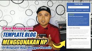 Cara Mengganti TemaTemplate  Blog di Blogspot Menggunakan HP bagi blogger pemula