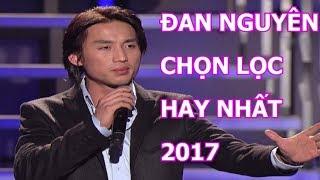 Đan nguyên mới nhất  Tuyển tập những ca khúc chọn lọc hay nhất của Đan nguyên 2017 nhạc bolero