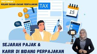 MEET 1 DASAR-DASAR PERPAJAKAN - SEJARAH & KARIR DI BIDANG PERPAJAKAN