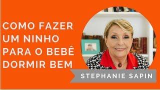 Stephanie Sapin - Como fazer um ninho para o bebê dormir bem e com segurança