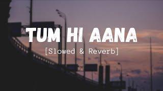 Tum Hi Aana Slowed+Reverb+Lofi Song  Jubin Nautiyal  Marjaavan  Indian Lofi  Lofi Mix