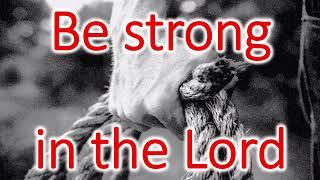 Be strong in the Lord - an H.M.S. Richards devotional May 18