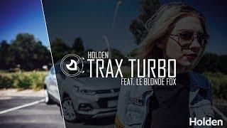 Holden  Trax Turbo Feat. Le Blonde Fox