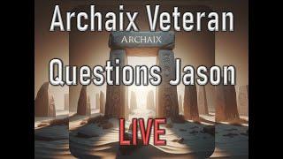 Archaix Veteran Questions Jason LIVE