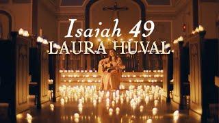 Isaiah 49 – Laura Huval