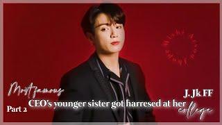 PART 2MOST FAMOUS CEOS YOUNGER SISTER GOT HARRESED AT HER COLLEGEJ.JK FF #jeonjungkook