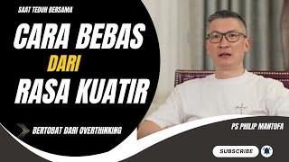 CARA BEBAS DARI RASA KUATIR #saatteduh #philipmantofa #renungan #gms #gbi #motivasi #inspirasi