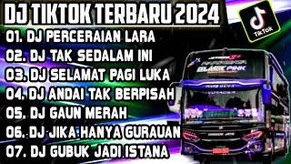 DJ TIKTOK TERBARU 2024 • DJ PERCERAIAN LARA  DJ TAK SEDALAM INI  DJ FULL BASS  DJ FULL ALBUM