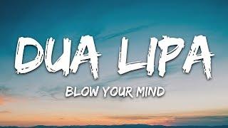 Dua Lipa - Blow Your Mind Lyrics Mwah
