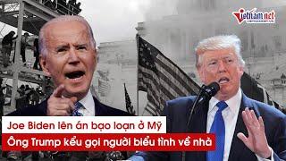 Bạo loạn bầu cử ở Quốc Hội Mỹ Donald Trump kêu gọi người biểu tình về nhà. Joe Biden lên án