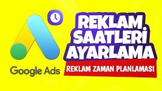 Google Ads I Reklam Zaman Planlaması I Reklamların Gösterileceği Gün ve Saatleri Ayarlayın 2024