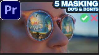 HOW TO MASK 5 Masking DOs & DONTs in Adobe Premiere Pro CC