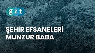 Şehir Efsaneleri – Munzur Baba Tunceli