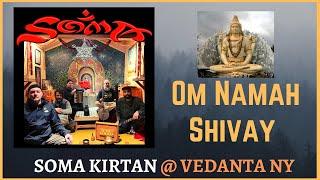 Om Namah Shivay  Soma Kirtan