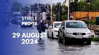 Știrile PRO TV - 29 August 2024