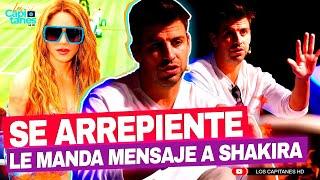 Gerard Piqué se ARREPIENTE y le manda fuerte MENSAJE a Shakira tras su SEPARACIÓN