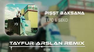 Tefo & Seko - Pışşt Baksana Tayfur Arslan Remix Pişt Baksana.