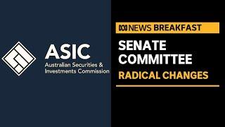 Complete restructure of ASIC  has been recommended  ABC NEWS