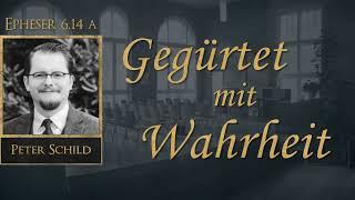 Gegürtet mit Wahrheit - Geistliche Waffenrüstung - Peter Schild