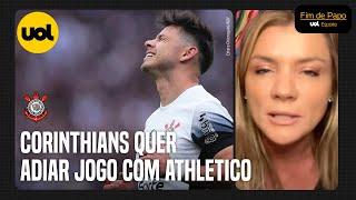 CORINTHIANS QUER ADIAR JOGO COM ATHLETICO CASO CBF NÃO MUDE SEMIFINAL INFORMA MARÍLIA RUIZ