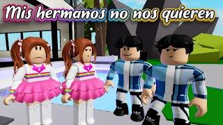 MIS HERMANOS NO NOS QUIEREN HISTORIA DE ROBLOX BROOKHAVEN