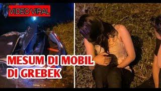 Video Viral Abg mesum di mobil digrebek