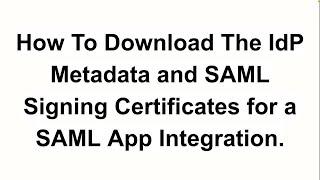 Downloading IdP Metadata and SAML Signing Certificates  Okta Support