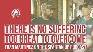 253 Fran Martinez  No Suffering is too Great to Overcome