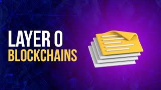 The Game-Changing Technology Behind Layer 0 Blockchains Explained