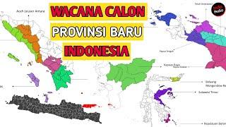 Berpotensi Dimekarkan Inilah Wacana Calon PROVINSI BARU DI INDONESIA