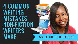 4 Common Mistakes Beginning Writers Make In Non Fiction