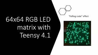 Driving 64x64 RGB LED matrix with a Teensy 4.1 Falling code or comet effect
