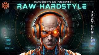 Raw Hardstyle  March 2024 vol.6