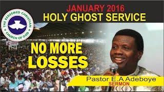 Pastor E A Adeboye Sermon @ RCCG January 2016 HOLY GHOST SERVICE No More Losses