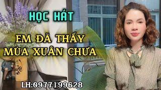 Học hát EM ĐÃ THẤY MÙA XUÂN CHƯA st Quốc Dũng  Phạm Hương - Dạy hát cho người mới bắt đầu.